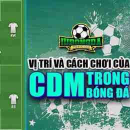 cdm là vị trí nào trong bóng đá