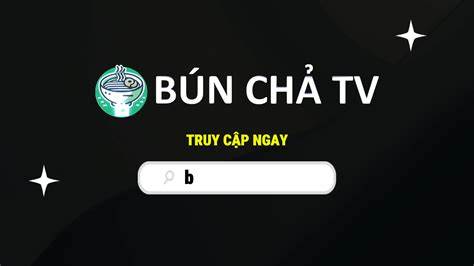 hướng dẫn sử dụng bún chả tv trực tiếp bóng đá
