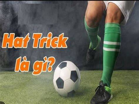 hướng dẫn sử dụng hat trick trong bóng đá