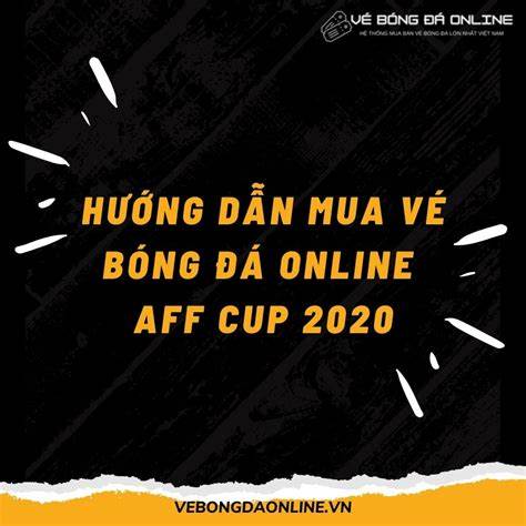 hướng dẫn sử dụng mua vé bóng đá online