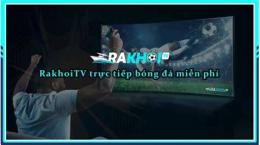 hướng dẫn sử dụng rakhoi trực tiếp bóng đá