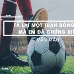 tả lại một trận bóng đá mà em đã chứng kiến