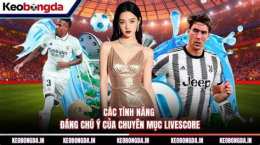 tính năng nổi bật bong da livescore