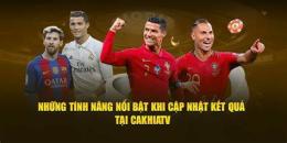 tính năng nổi bật cakhia tv trực tiếp trực tiếp bóng đá hôm nay
