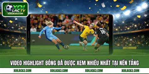 tính năng nổi bật highlight bóng đá mới nhất