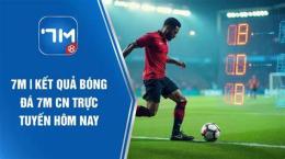 tính năng nổi bật kết quả bóng đá trực tuyến 7m.cn