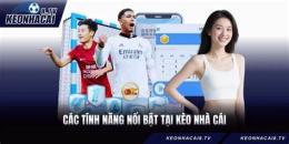 tính năng nổi bật nha cai bong da