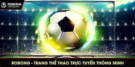 tính năng nổi bật robong trực tiếp bóng đá