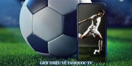 tính năng nổi bật tamquoc tv trực tiếp bóng đá