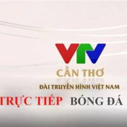 vtv cần thơ trực tiếp bóng đá hôm nay