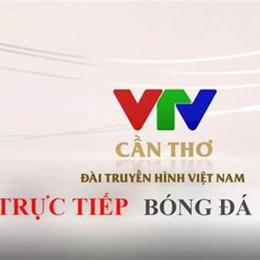 vtv cần thơ trực tiếp bóng đá